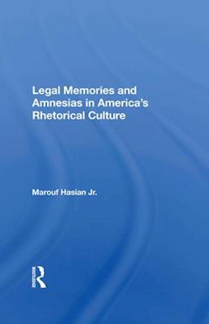 Legal Memories and Amnesias in America's Rhetorical Culture