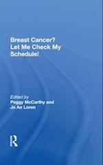 Breast Cancer? Let Me Check My Schedule!