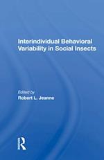 Interindividual Behavioral Variability In Social Insects