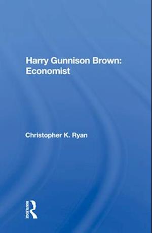 Harry Gunnison Brown: Economist