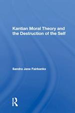 Kantian Moral Theory and the Destruction of the Self