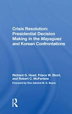 Crisis Resolution: Presidential Decision Making in the Mayaguez and Korean Confrontations