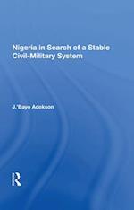 Nigeria In Search Of A Stable Civil-military System