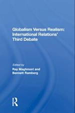 Globalism Versus Realism: International Relations' Third Debate