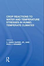 Crop Reactions to Water and Temperature Stresses in Humid, Temperate Climates