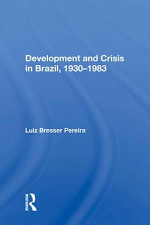 Development And Crisis In Brazil, 1930-1983