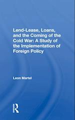 Lend-Lease, Loans, and the Coming of the Cold War: A Study of the Implementation of Foreign Policy