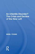 An Infantile Disorder? The Crisis and Decline of the New Left
