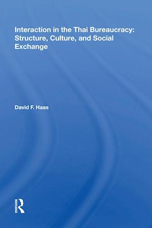 Interaction in the Thai Bureaucracy: Structure, Culture, and Social Exchange