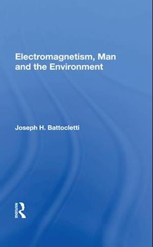 Electromagnetism, Man and the Environment