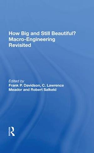 How Big and Still Beautiful? Macro-Engineering Revisited