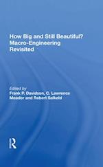How Big And Still Beautiful?: Macro- Engineering Revisited