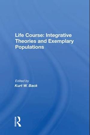 Life Course: Integrative Theories and Exemplary Populations