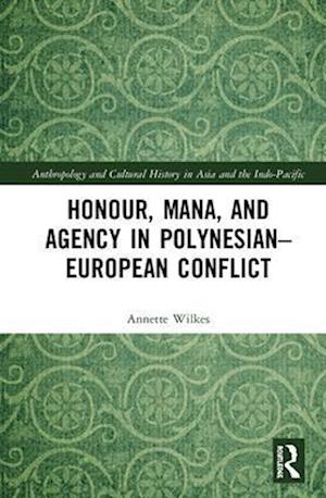 Honour, Mana, and Agency in Polynesian-European Conflict