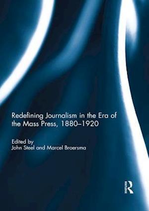 Redefining Journalism in the Era of the Mass Press, 1880-1920