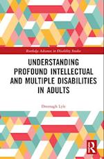 Understanding Profound Intellectual and Multiple Disabilities in Adults