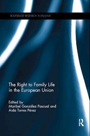 The Right to Family Life in the European Union