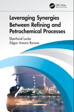 Leveraging Synergies Between Refining and Petrochemical Processes