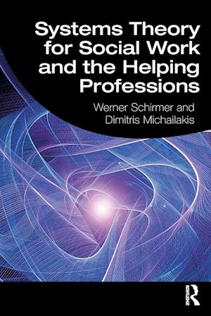 Systems Theory for Social Work and the Helping Professions