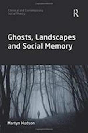 Ghosts, Landscapes and Social Memory