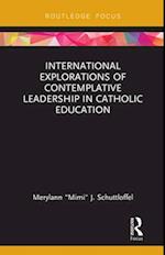 International Explorations of Contemplative Leadership in Catholic Education