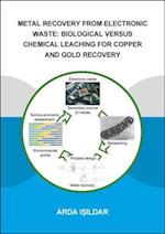 Metal Recovery from Electronic Waste: Biological Versus Chemical Leaching for Recovery of Copper and Gold