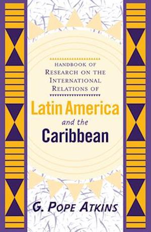 Handbook of Research on the International Relations of Latin America and the Caribbean