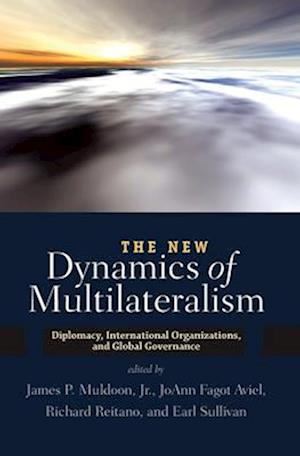 The New Dynamics of Multilateralism