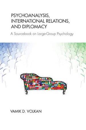 Psychoanalysis, International Relations, and Diplomacy