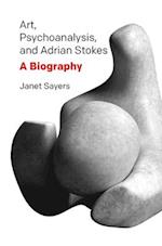 Art, Psychoanalysis, and Adrian Stokes
