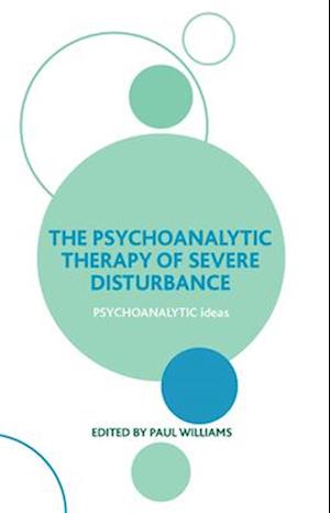 The Psychoanalytic Therapy of Severe Disturbance