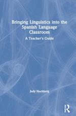 Bringing Linguistics into the Spanish Language Classroom