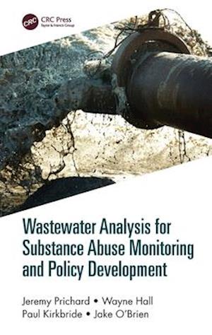 Wastewater Analysis for Substance Abuse Monitoring and Policy Development