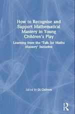 How to Recognise and Support Mathematical Mastery in Young Children’s Play