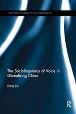 The Sociolinguistics of Voice in Globalising China