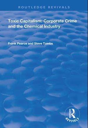 Toxic Capitalism: Corporate Crime and the Chemical Industry