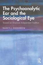 The Psychoanalytic Ear and the Sociological Eye