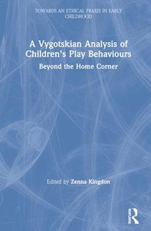 A Vygotskian Analysis of Children's Play Behaviours