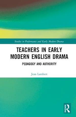 Teachers in Early Modern English Drama