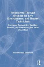 Productivity Through Wellness for Live Entertainment and Theatre Technicians