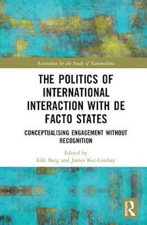 The Politics of International Interaction with de facto States