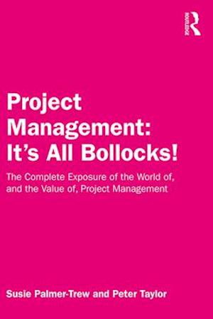 Project Management: It's All Bollocks!