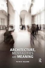 Architecture, Mentalities and Meaning