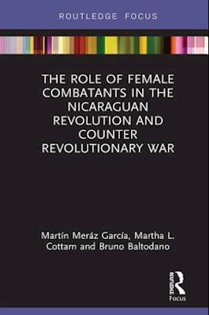 The Role of Female Combatants in the Nicaraguan Revolution and Counter Revolutionary War