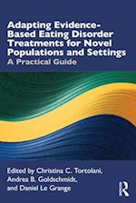 Adapting Evidence-Based Eating Disorder Treatments for Novel Populations and Settings