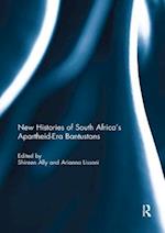 New Histories of South Africa's Apartheid-Era Bantustans