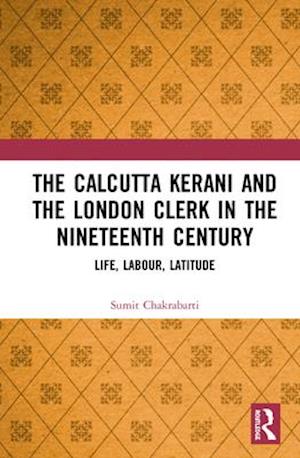 The Calcutta Kerani and the London Clerk in the Nineteenth Century