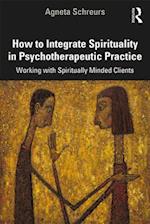 How to Integrate Spirituality in Psychotherapeutic Practice