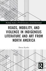 Roads, Mobility, and Violence in Indigenous Literature and Art from North America
