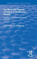 The Moral and Physical Condition of the Working Classes Employed in the Cotton Manufacture of Manchester